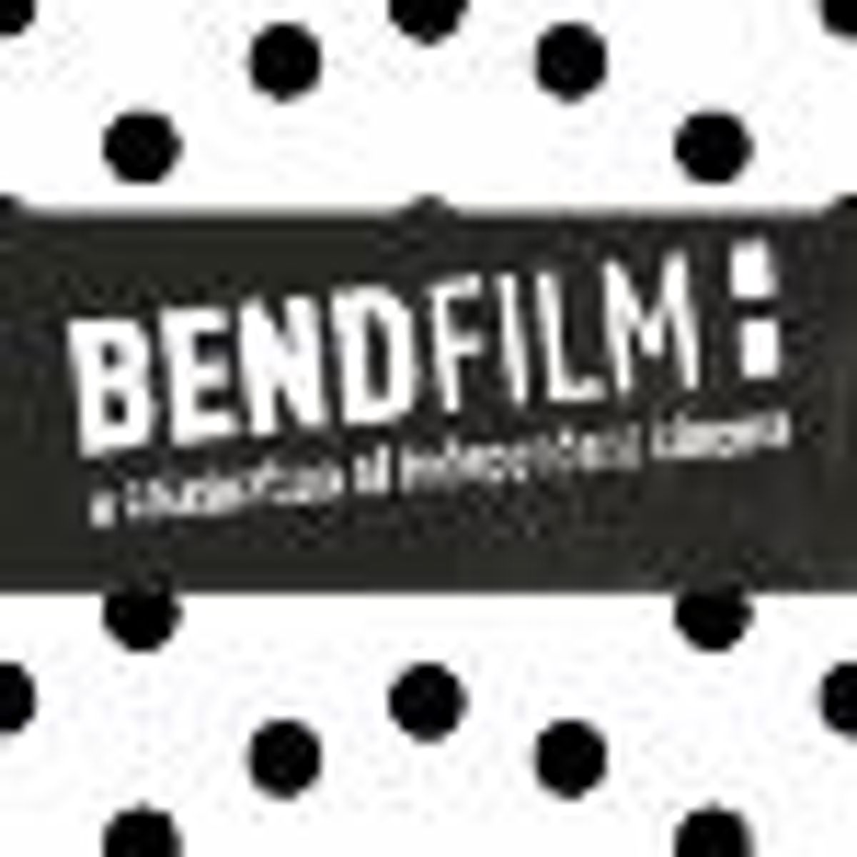 BendFilm 8th Annual Film Festival Call for Submissions